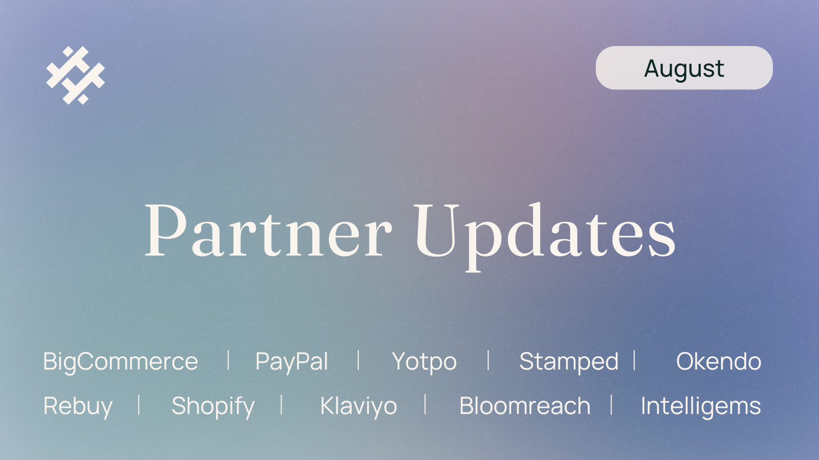 The image displays a graphic titled "Partner Updates" for August, featuring a list of partner companies including PayPal, Yotpo, Stamped, Rebuy, Okendo, Shopify, Klaviyo, Bloomreach, and Intelligems. The background has a subtle gradient from purple to blue, creating a calm and professional atmosphere appropriate for a business update announcement.