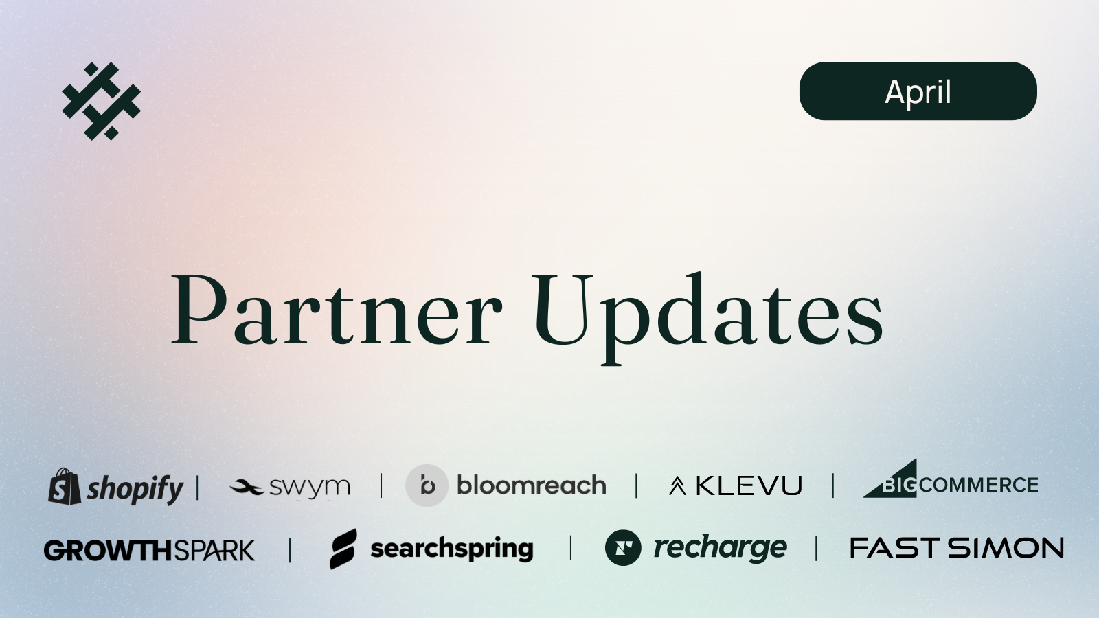 April eCommerce Updates from Trellis Partners like Shopify, Swym, Bloomreach, Klevu, BigCommerce, GrowthSpark, Searchspring, Recharge, and Fast Simon on a gradient background.