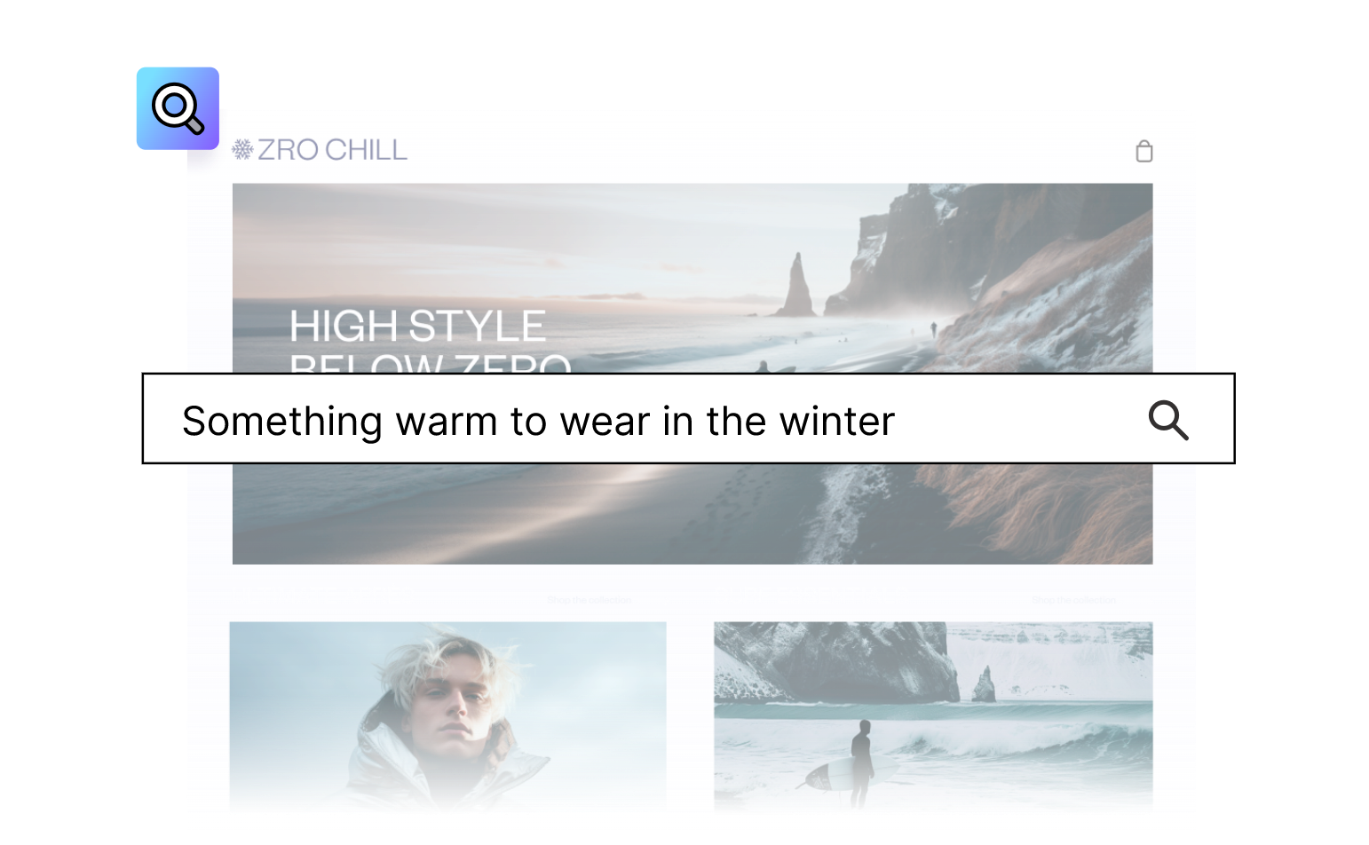 This image shows a digital mockup of a search engine interface for a website, possibly for winter clothing or accessories. The name "ZRO CHILL" is prominently displayed at the top, suggesting it could be the brand name or a tagline emphasizing a focus on cold weather gear. Below this, there's a large banner featuring an icy beach landscape with the text "HIGH STYLE BELOW ZERO", implying that the website offers stylish clothing for very cold conditions. The search bar in the middle of the image has the placeholder text "Something warm to wear in the winter", indicating the user can search for winter clothing on the site. Below the search bar, there are two smaller images. The left one has a label "ULTIMATE APRÈS" with a picture of a person wearing a puffy jacket, indicating a section for post-skiing or outdoor activity wear. The right one is labeled "SURF ESSENTIALS" with a picture of an individual holding a surfboard by the icy sea, which might suggest gear for cold-water surfing. The overall theme of the interface is winter and cold-weather activities.