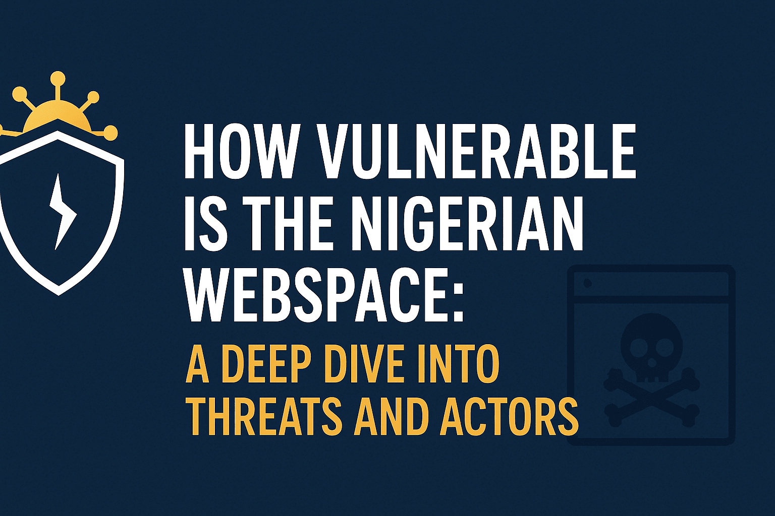 How Vulnerable is the Nigerian Web space: A Deep Dive Into Threats and Actors