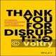 Thank You for Disrupting: The Disruptive Business Philosophies of the World’s Great Entrepreneurs