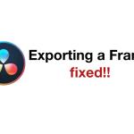 (Explained): Exporting Frame in Davinci Resolve