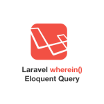 What is WhereIn in Laravel Eloquent Query?