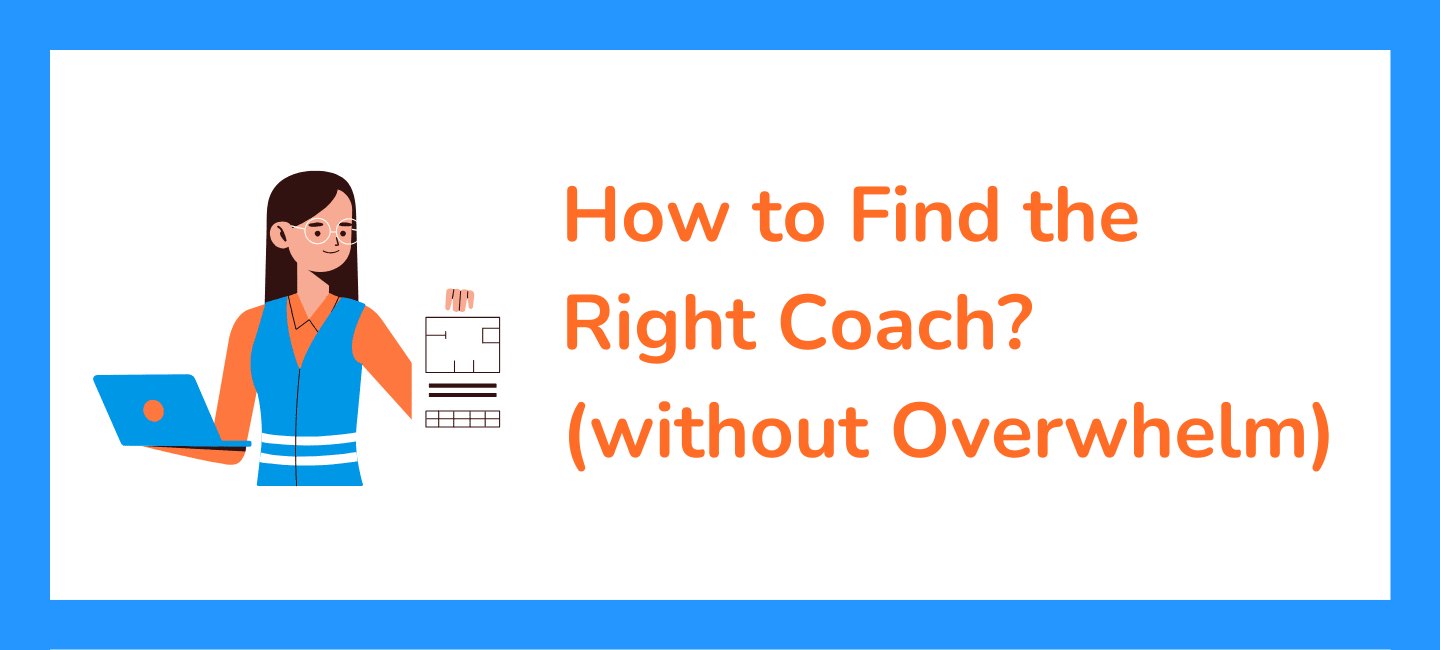 How to Choose the Right Coach for You? (Without the Overwhelm)
