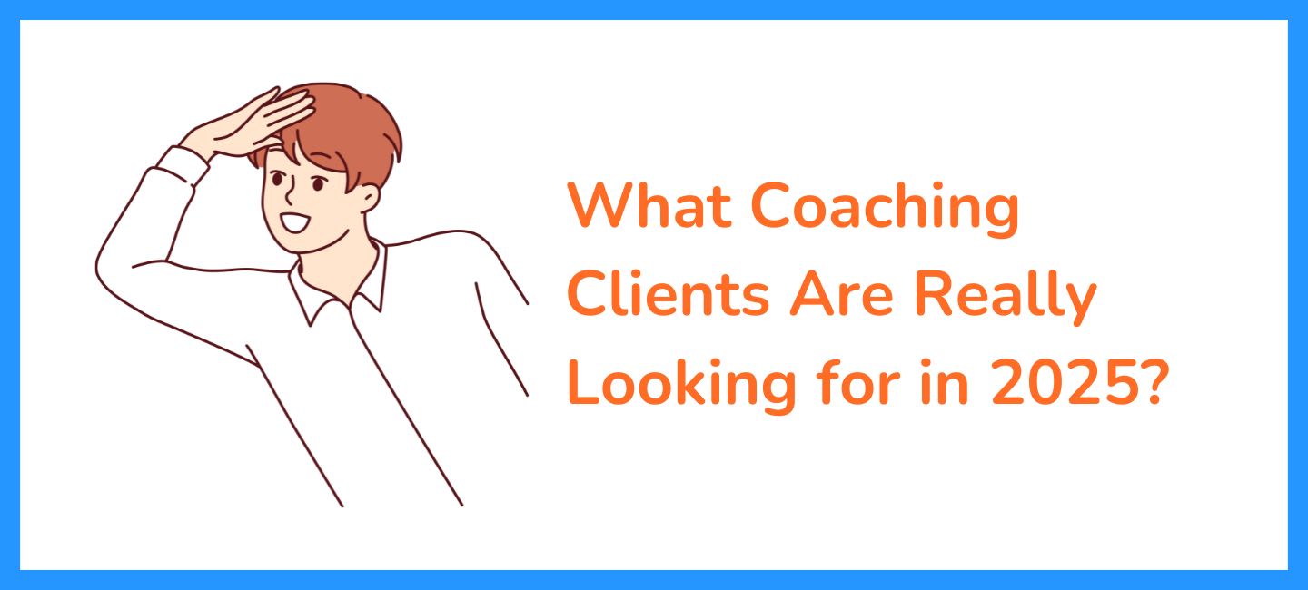 What Coaching Clients Are Really Looking For?
