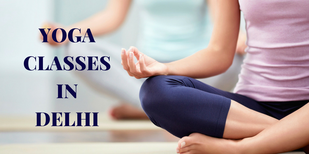 Top 4 Yoga Classes in Delhi Top 4 Yoga Classes in Delhi