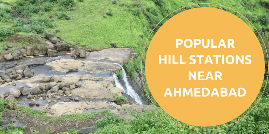 Most Popular Hill Stations Near Ahmedabad Most Popular Hill Stations Near Ahmedabad