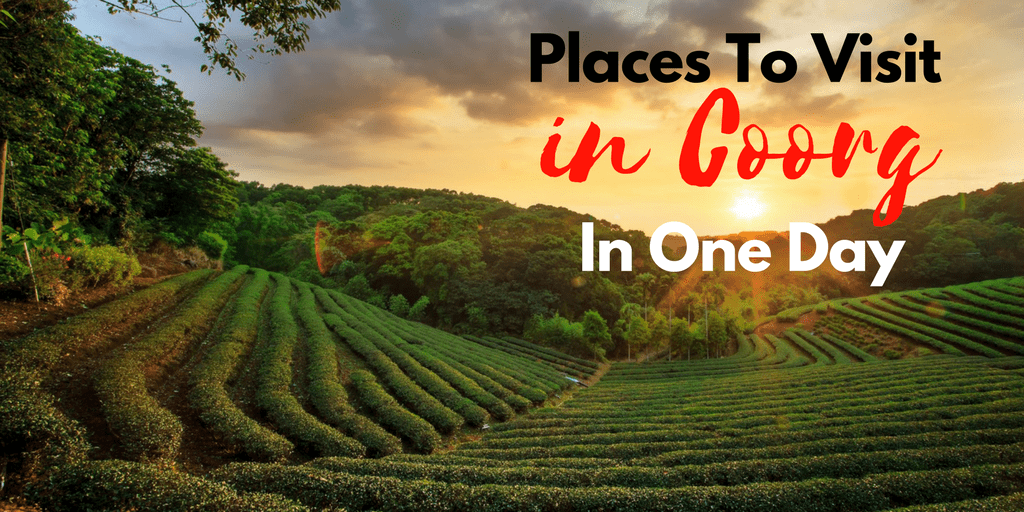 places to visit in Coorg in one day places to visit in Coorg in one day