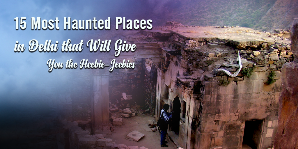 Haunted Places in Delhi Haunted Places in Delhi