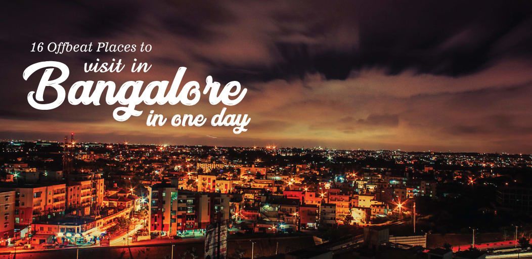 Places to visit in Bangalore in one day Places to visit in Bangalore in one day