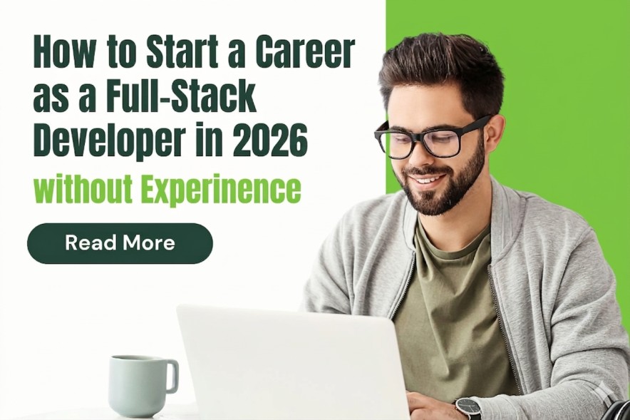 How to Start a Career as a Full-Stack Developer in 2026 (Without Experience)
