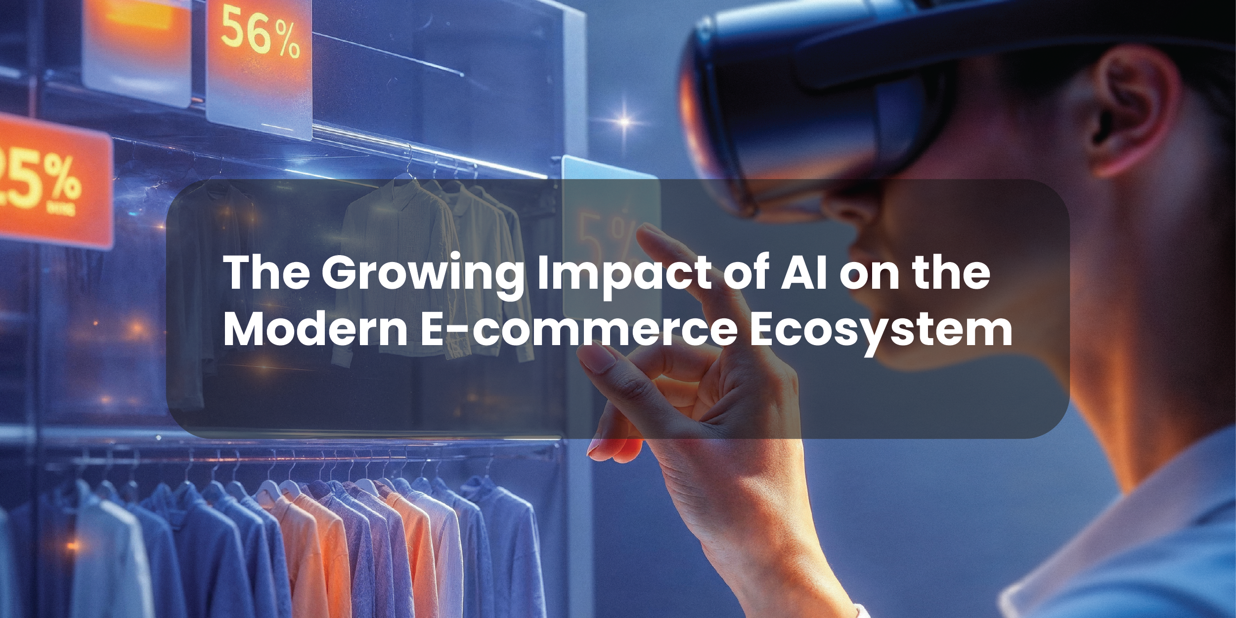 The Growing Impact of AI on the Modern E-commerce Ecosystem