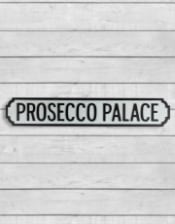 Antiqued Wooden "Prosecco Palace" Road Sign