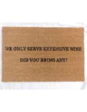 "We Only Serve Expensive Wine" Doormat