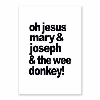 Oh Jesus Mary & Joseph & the wee donkey!