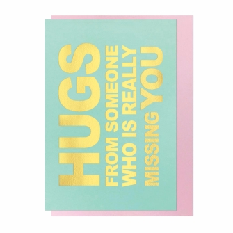 Hugs from someone who is really missing you