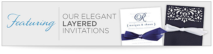 Featuring our elegant layered invitations.