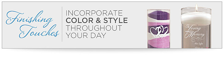 Finishing touches, incorporate color and style throughout your day.
