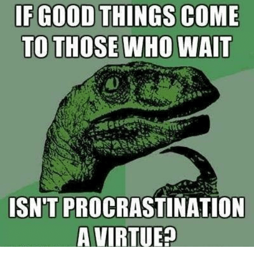 funny procrastination meme