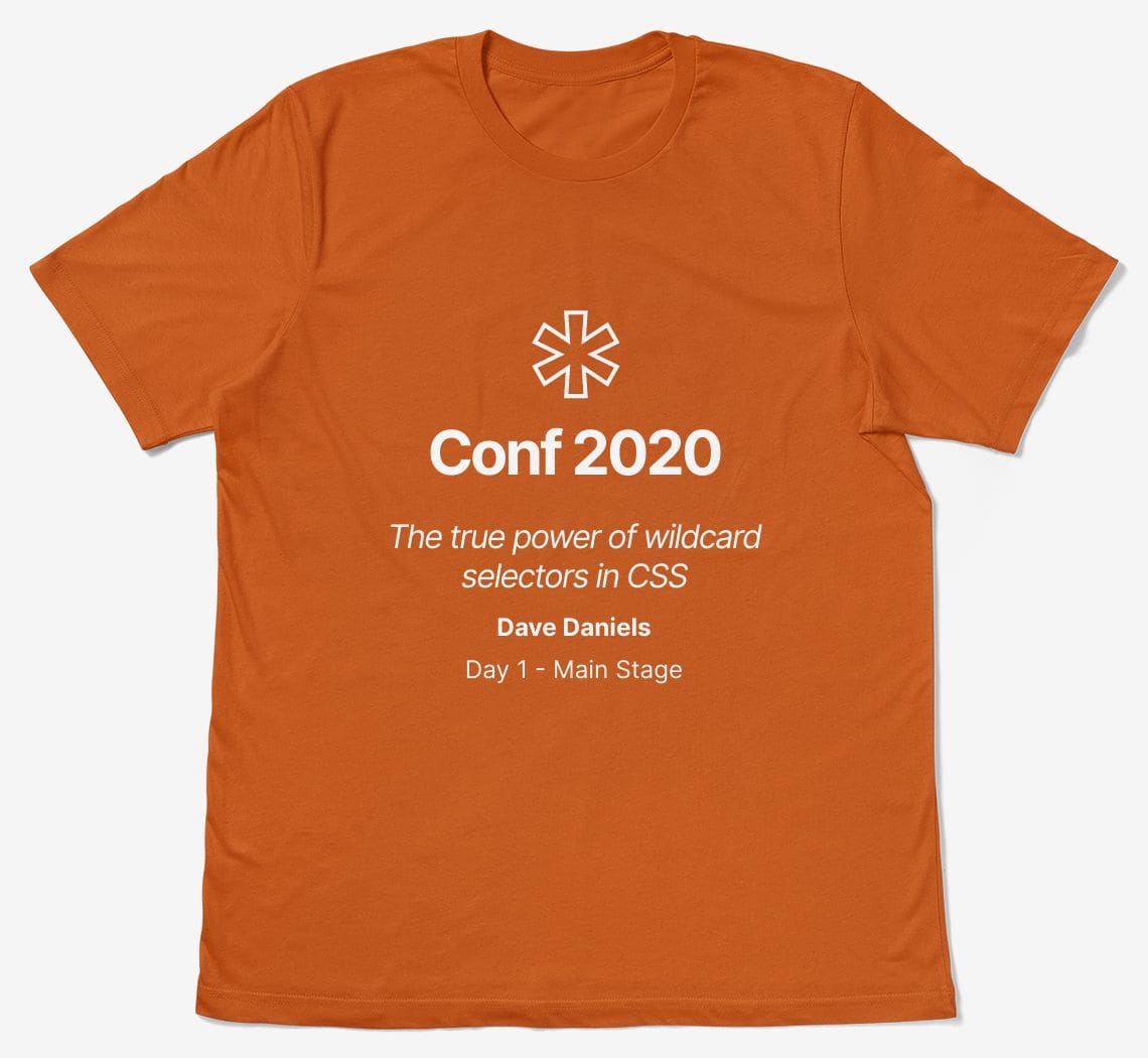 A t-shirt design with the text ‘⁎Conf 2020, The true power of wildcard selectors in CSS, Dave Daniels, Main Stage - Day 1