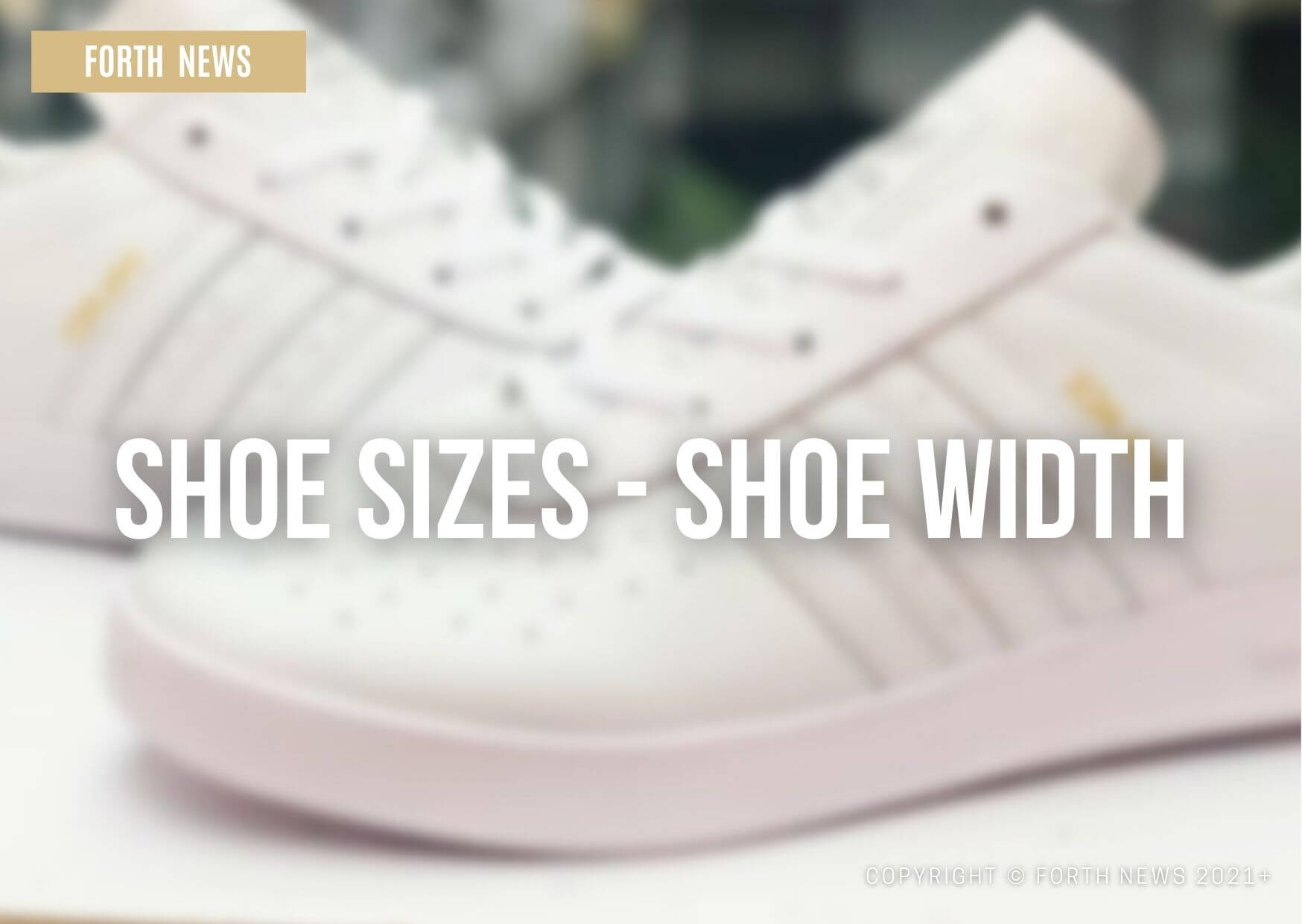 FORTH News - What Shoes Width Sizes Mean: AAA, AA, E, EE, EEE, D