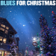 Cover Blues For Christmas (Pas disponible sur DC - disponible uniquement via les plateformes numériques seulement/Not available on CD - available through digital platforms only) https://bit.ly/36395kQ