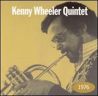 Kenny Wheeler Quintet - 1976 - CURRENTLY UNAVAILABLE/PAS DISPONIBLE Cover Kenny Wheeler Quintet - 1976 - CURRENTLY UNAVAILABLE/PAS DISPONIBLE