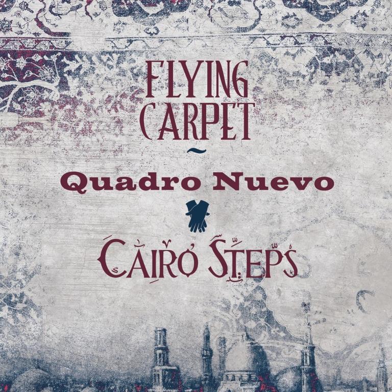 Flying Carpet - Quadro Nuevo meets Cairo Steps Cover Flying Carpet - Quadro Nuevo meets Cairo Steps
