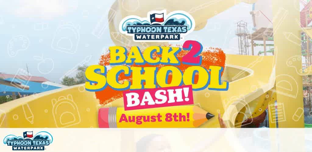 Promotional graphic for Typhoon Texas Waterpark's Back 2 School Bash on August 8th with a yellow water slide in the background.