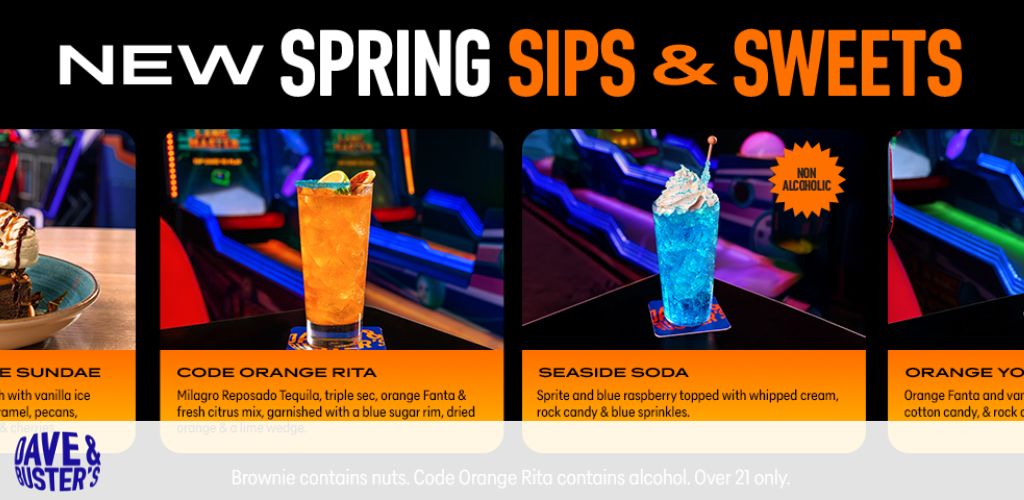 Promotional ad for Dave & Buster's spring drinks and desserts with images of a chocolate sundae, orange cocktail, and blue soda.