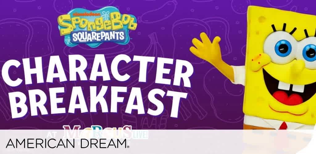Advertisement for a SpongeBob SquarePants character breakfast at American Dream.