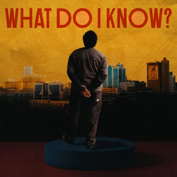 What do i know by Joshua Baraka official lyrics What do i know by Joshua Baraka official lyrics