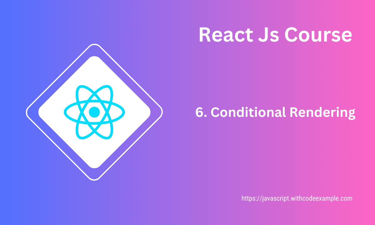 React Conditional Rendering Techniques And Examples