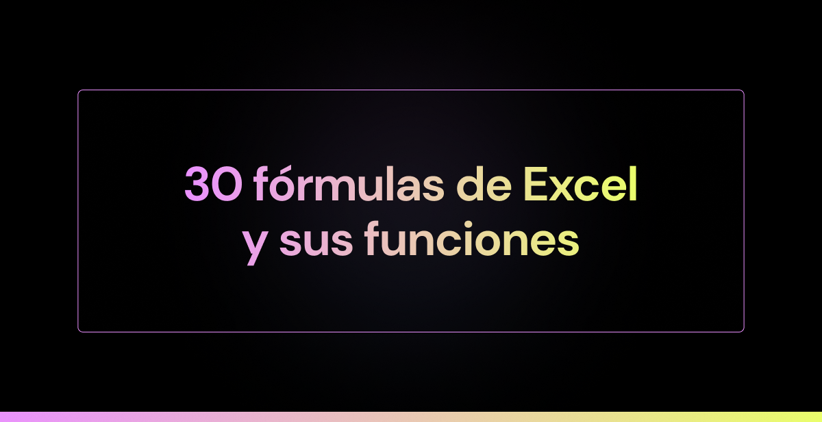 30 fórmulas de Excel y sus funciones (de básico a avanzado y con ejemplos)