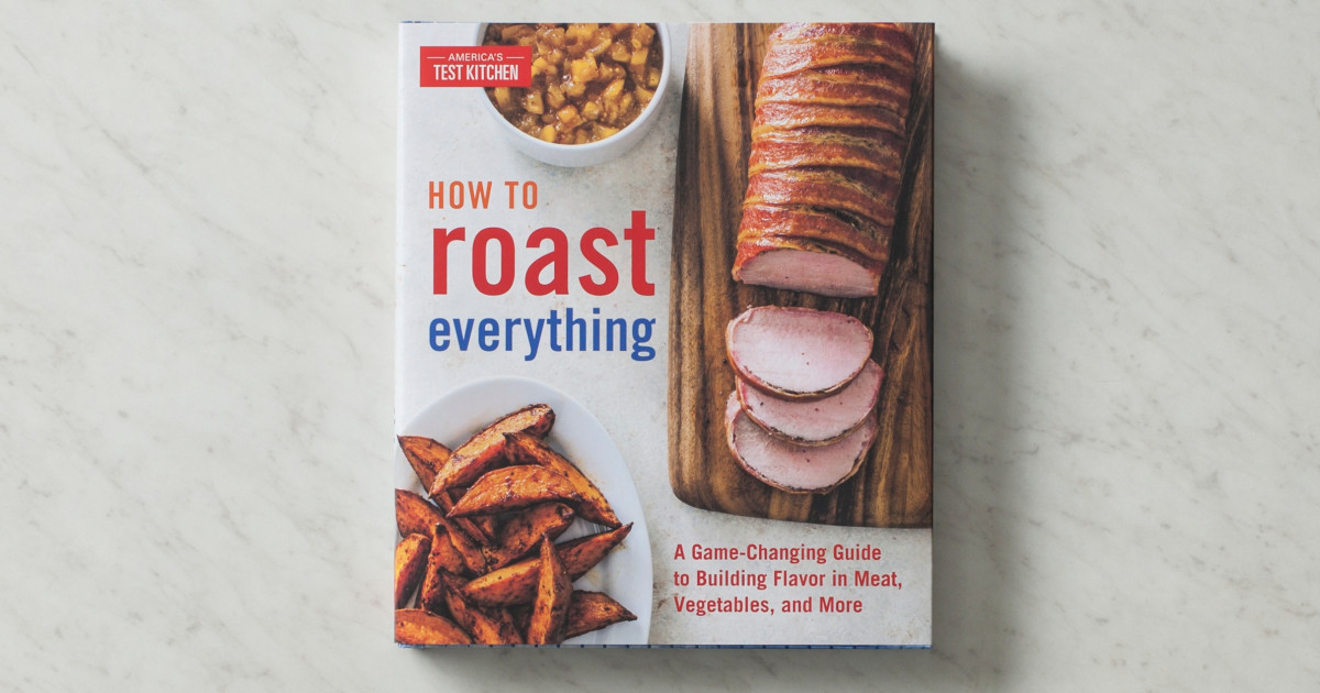 A Game-Changing Guide to Building Flavor in Meat and More Vegetables How to Roast Everything 