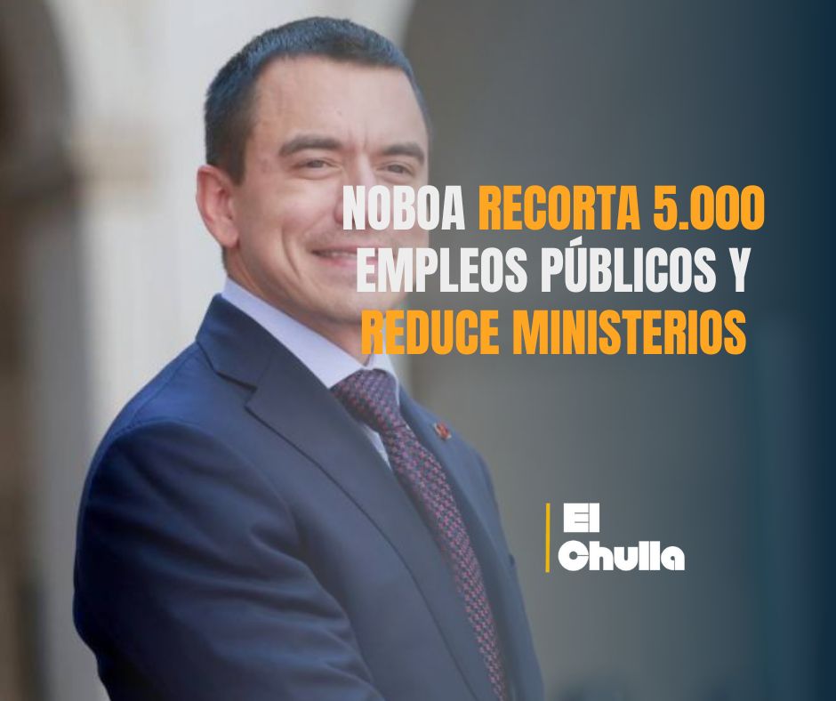 Noboa recorta 5.000 empleos públicos y reduce ministerios