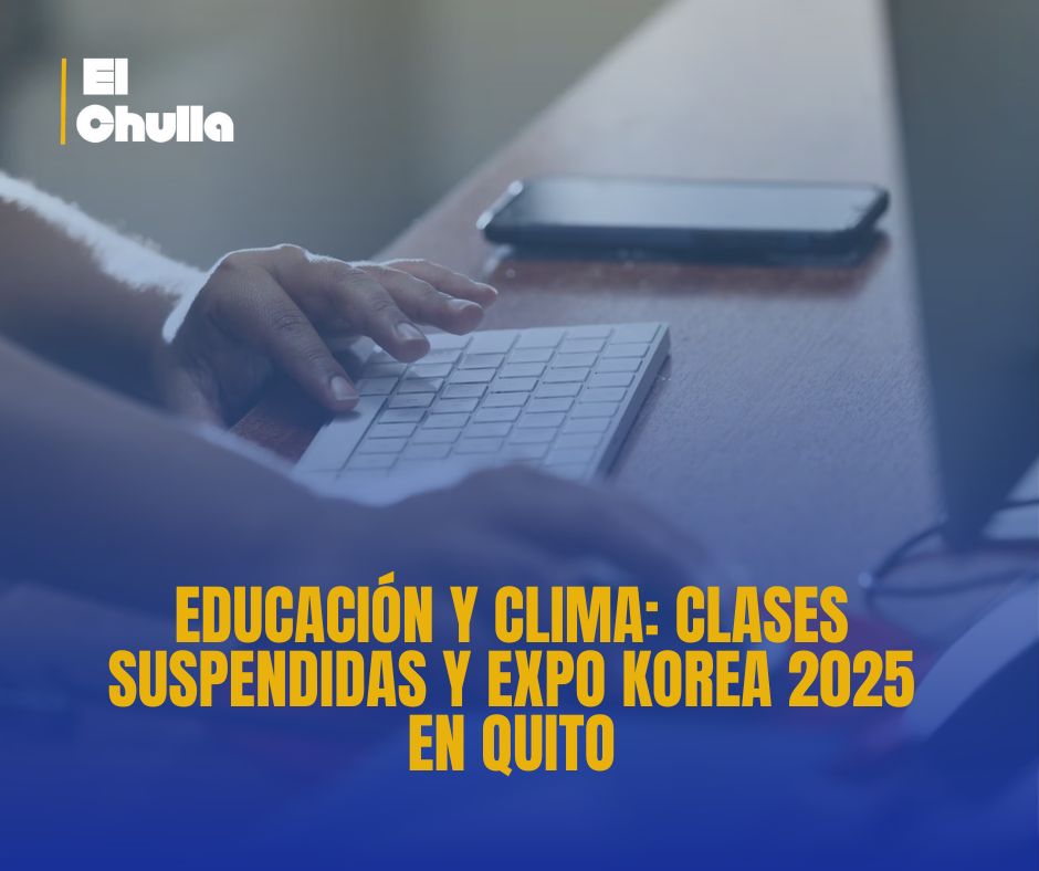 Educación y Clima: Clases suspendidas y Expo Korea 2025 en Quito