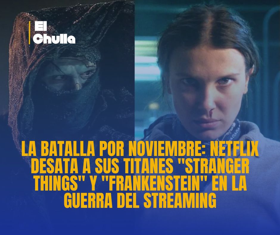 La Batalla por Noviembre: Netflix desata a sus titanes "Stranger Things" y "Frankenstein" en la guerra del streaming