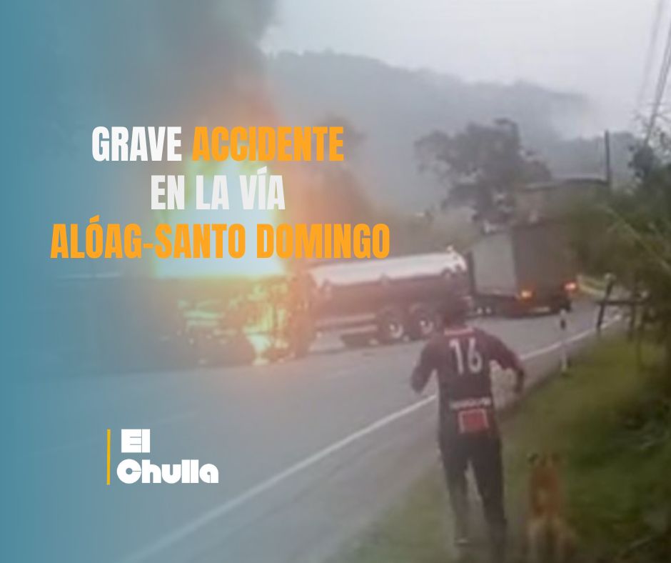  Grave accidente en la vía Alóag–Santo Domingo deja dos muertos e incendios en vehículos pesados