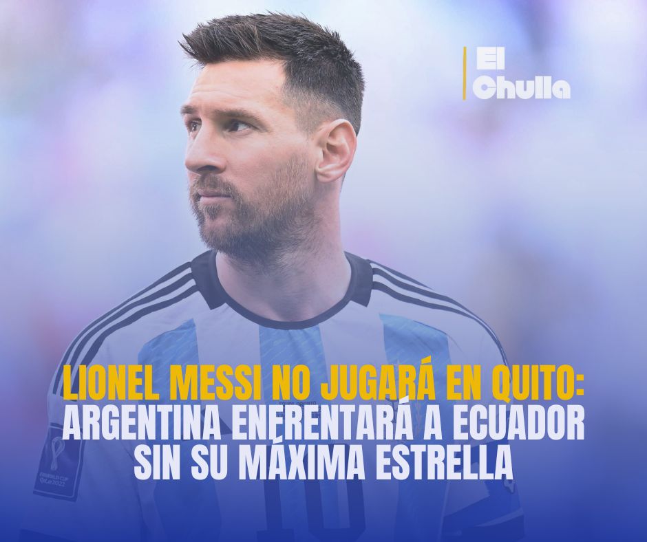 Lionel Messi no jugará en Quito: Argentina enfrentará a Ecuador sin su máxima estrella