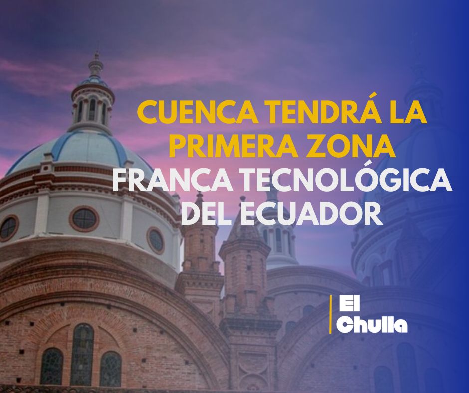 Cuenca tendrá la primera Zona Franca Tecnológica del Ecuador