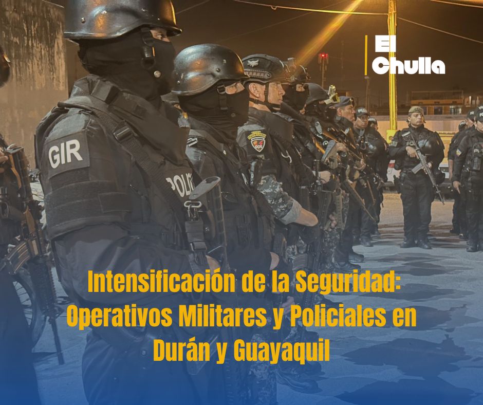 Intensificación de la Seguridad: Operativos Militares y Policiales en Durán y Guayaquil
