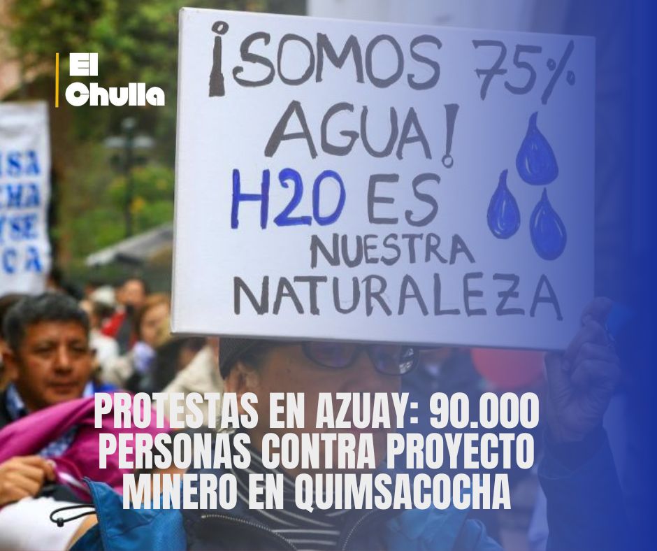 Protesta en Azuay: ¿Qué es proyecto minero en Quimsacocha?