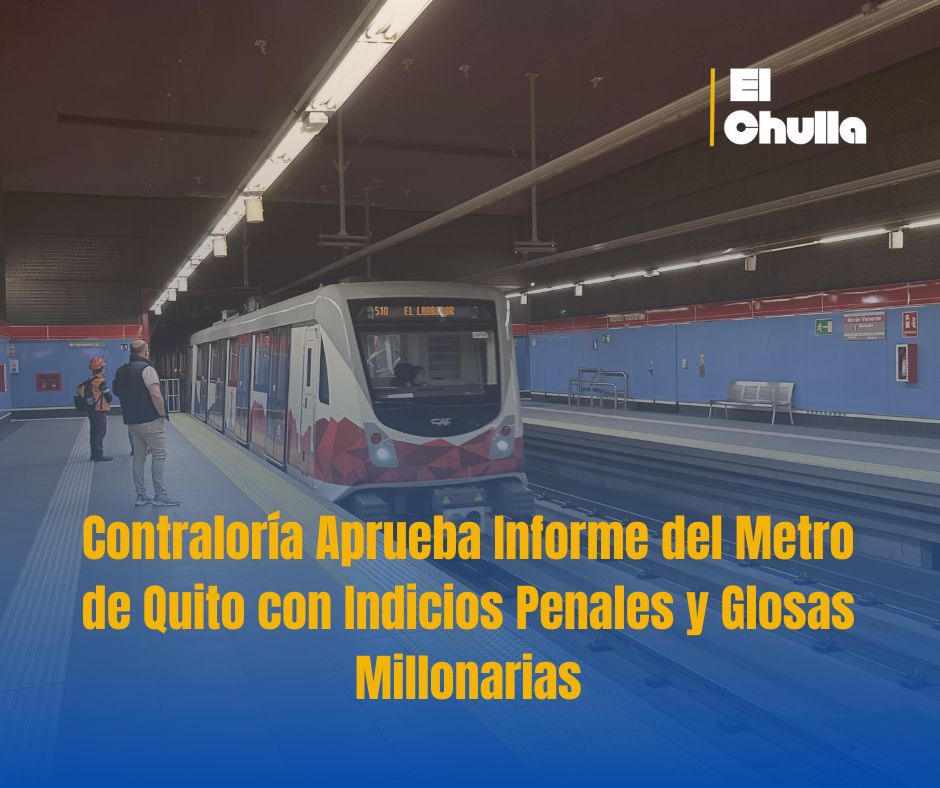 Contraloría Aprueba Informe del Metro de Quito con Indicios Penales y Glosas Millonarias