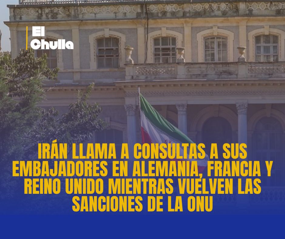 Irán llama a consultas a sus embajadores en Alemania, Francia y Reino Unido mientras vuelven las sanciones de la ONU
