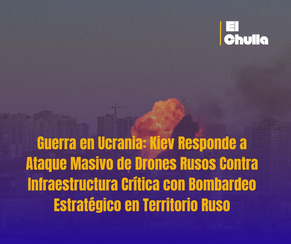 Guerra en Ucrania: Kiev Responde a Ataque Masivo de Drones Rusos Contra Infraestructura Crítica con Bombardeo Estratégico en Territorio Ruso