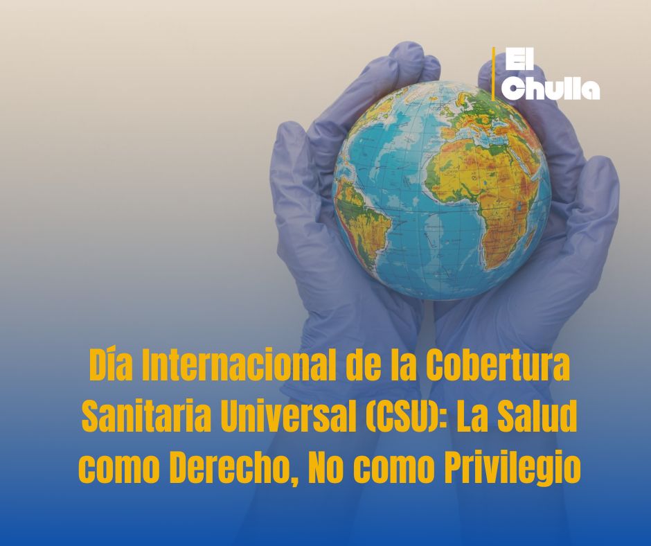 Día Internacional de la Cobertura Sanitaria Universal (CSU): La Salud como Derecho, No como Privilegio