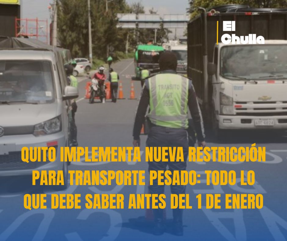 QUITO IMPLEMENTA NUEVA RESTRICCIÓN PARA TRANSPORTE PESADO: TODO LO QUE DEBE SABER ANTES DEL 1 DE ENERO