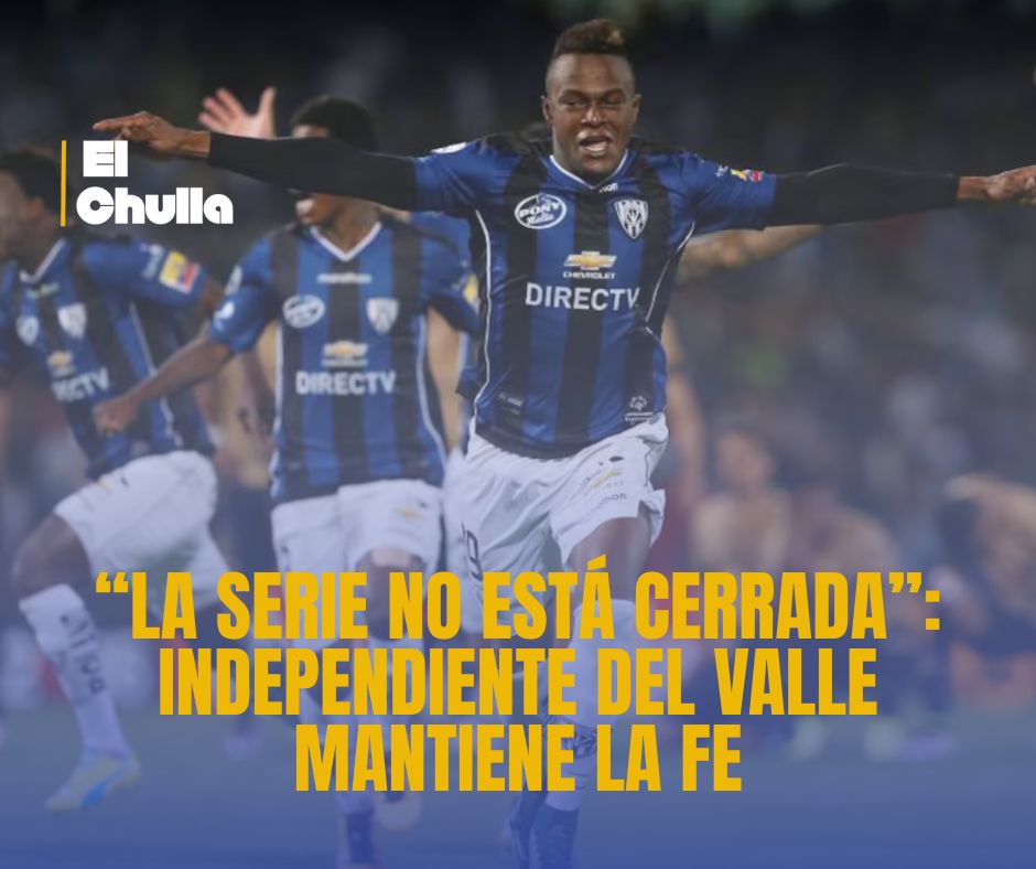 “La serie no está cerrada”: Independiente del Valle mantiene la fe