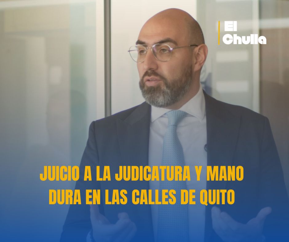 JUICIO A LA JUDICATURA Y MANO DURA EN LAS CALLES DE QUITO